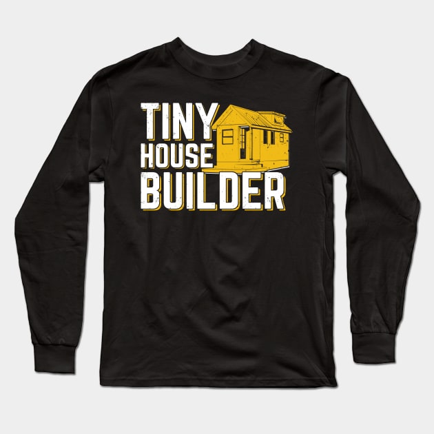 Tiny House Builder Gift Long Sleeve T-Shirt by Dolde08